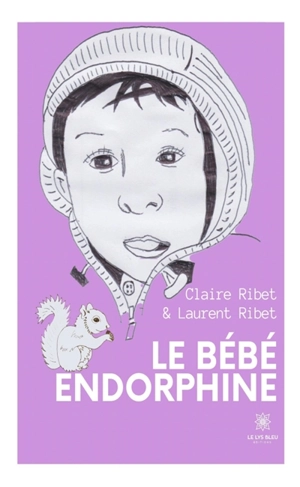 Le bébé endorphine - Claire Ribet