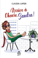 Arrive à l'heure, Sandra ! - Claudia Lupien