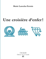 Une croisière d'enfer ! - Marie Laroche-Fermis