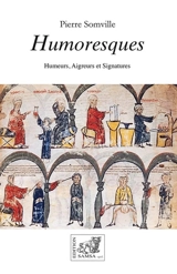 Humoresques : humeurs, aigreurs et signatures - Pierre Somville