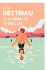Ce que Rébecca ne disait pas - Claire Michaud-Destriau
