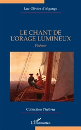 Le chant de l'orage lumineux : poème - Luc-Olivier d' Algange