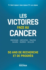 Les victoires face au cancer : 50 ans de recherche et de progrès - Henri Joyeux