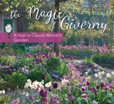 The magic of Giverny : a year in Claude Monet's garden - Ariane Cauderlier