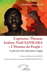 Capitaine Thomas Isidore Noël Sankara : l'homme du peuple : le parcours d'un réformateur engagé - Ibrahima Théo Lam