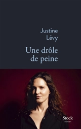 Une drôle de peine - Justine Lévy