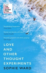Love and Other Thought Experiments : Booker 2020 Longlist - Sophie Ward