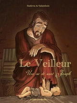 Le veilleur : une vie de saint Joseph - Christophe Hadevis