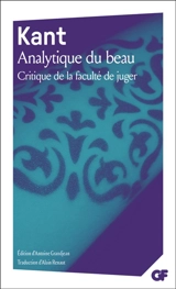 Critique de la faculté de juger : première section, Analytique de la faculté de juger esthétique : livre 1, Analytique du beau - Emmanuel Kant