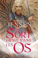 La saga des sans-destin. Vol. 2. Un sort gravé dans les os - Danielle L. Jensen
