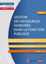 Gestion des ressources humaines dans la fonction publique : catégories A+, A et B - Frédéric Colin