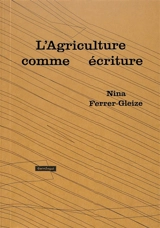 L'agriculture comme écriture - Nina Ferrer-Gleize