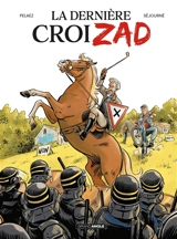 La dernière croiZAD - Philippe Pelaez