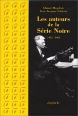 Les auteurs de la Série noire : 1945-1995 - Claude Mesplède