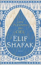 Les fleuves du ciel - Elif Shafak