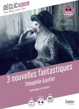 3 nouvelles fantastiques : anthologie et dossier - Théophile Gautier