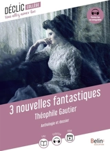 3 nouvelles fantastiques : anthologie et dossier - Théophile Gautier