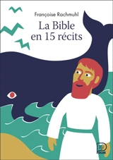 La Bible en 15 récits - Françoise Rachmühl
