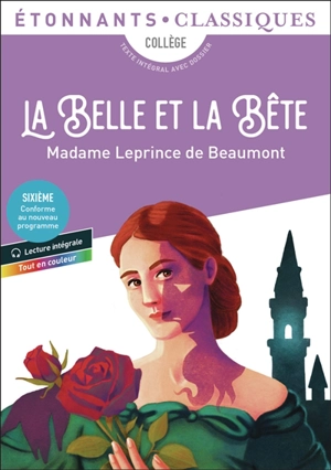 La Belle et la Bête : collège, texte intégral avec dossier - Jeanne-Marie Leprince de Beaumont
