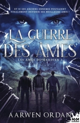 La guerre des âmes : Les âmes du gardien, T3 - Ordan, Aarwen