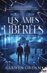 Les âmes libérées : Les âmes du gardien, T2 - Ordan, Aarwen