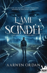 L'âme scindée : Les âmes du gardien, T1 - Ordan, Aarwen
