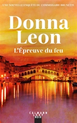 Une nouvelle enquête du commissaire Brunetti. L'épreuve du feu - Donna Leon