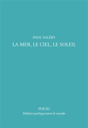 La mer, le ciel, le soleil - Paul Valéry