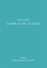 La mer, le ciel, le soleil - Paul Valéry