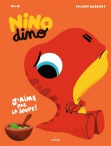 Nino dino. J'aime pas la soupe ! - Mim