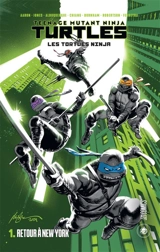 Teenage mutant ninja Turtles : les Tortues ninja. Vol. 1. Retour à New York - Jason Aaron