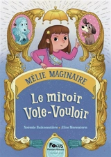 Mélie Maginaire. Le miroir Vole-Vouloir - Noémie Buissonnière