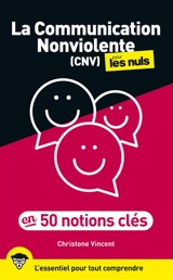 La communication nonviolente (CNV) pour les nuls en 50 notions clés - Christone Vincent