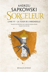 Le sorceleur. Vol. 6. La tour de l'hirondelle - Andrzej Sapkowski