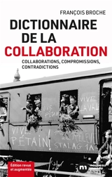 Dictionnaire de la collaboration : collaborations, compromissions, contradictions - François Broche