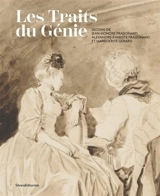 Les traits du génie : dessins de Jean-Honoré Fragonard, Alexandre-Evariste Fragonard et Marguerite Gérard
