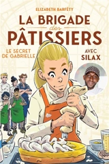 La brigade des pâtissiers. Vol. 3. Le secret de Gabrielle - Elisabeth Barféty
