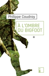 A l'ombre du bigfoot - Philippe Coudray