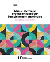 Manuel d'éthique professionnelle pour l’enseignement au primaire : Responsabilités, normes et valeurs - Christophe Point