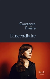 L'incendiaire - Constance Rivière