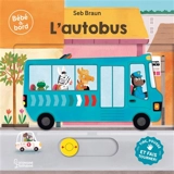 L'autobus : tire, pousse et fais tourner ! - Sébastien Braun