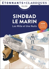 Les mille et une nuits. Sindbad le marin : collège, texte intégral avec dossier