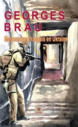 Mercenaires français en Ukraine - Georges Brau
