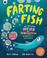 Farting Fish : and 49 other weird and wonderful scientific discoveries - Alice Harman