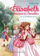 Elisabeth, princesse à Versailles. Vol. 32. Les souterrains du roi - Annie Jay