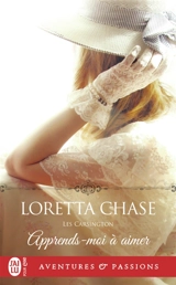 Les Carsington. Vol. 4. Apprends-moi à aimer - Loretta Chase