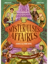 Mystérieuses affaires. Crime à la tour Eiffel - Johan Heliot