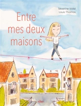 Entre mes deux maisons - Séverine Vidal