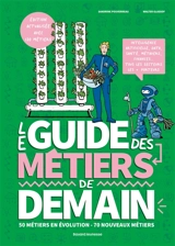 Le guide des métiers de demain : 50 métiers en évolution, 70 nouveaux métiers - Sandrine Pouverreau