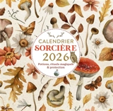 Sorcière : potions, rituels magiques & protections : calendrier 2026 - Marie d' Hennezel